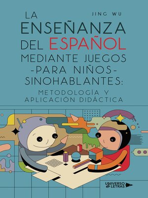 cover image of La enseñanza del español mediante juegos para niños sinohablantes